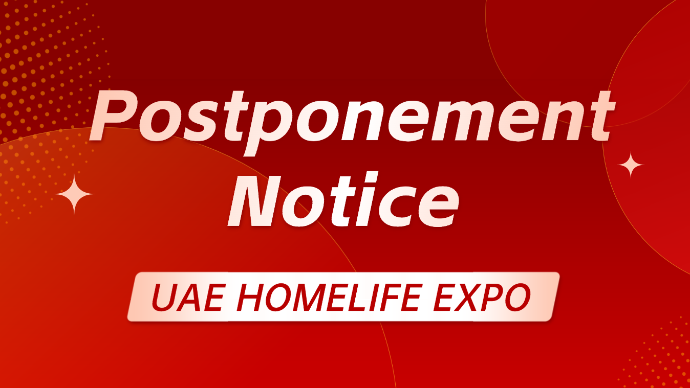 Notice: Postponement of the 20th HOMELIFE UAE International Home & Gift Fair 2026